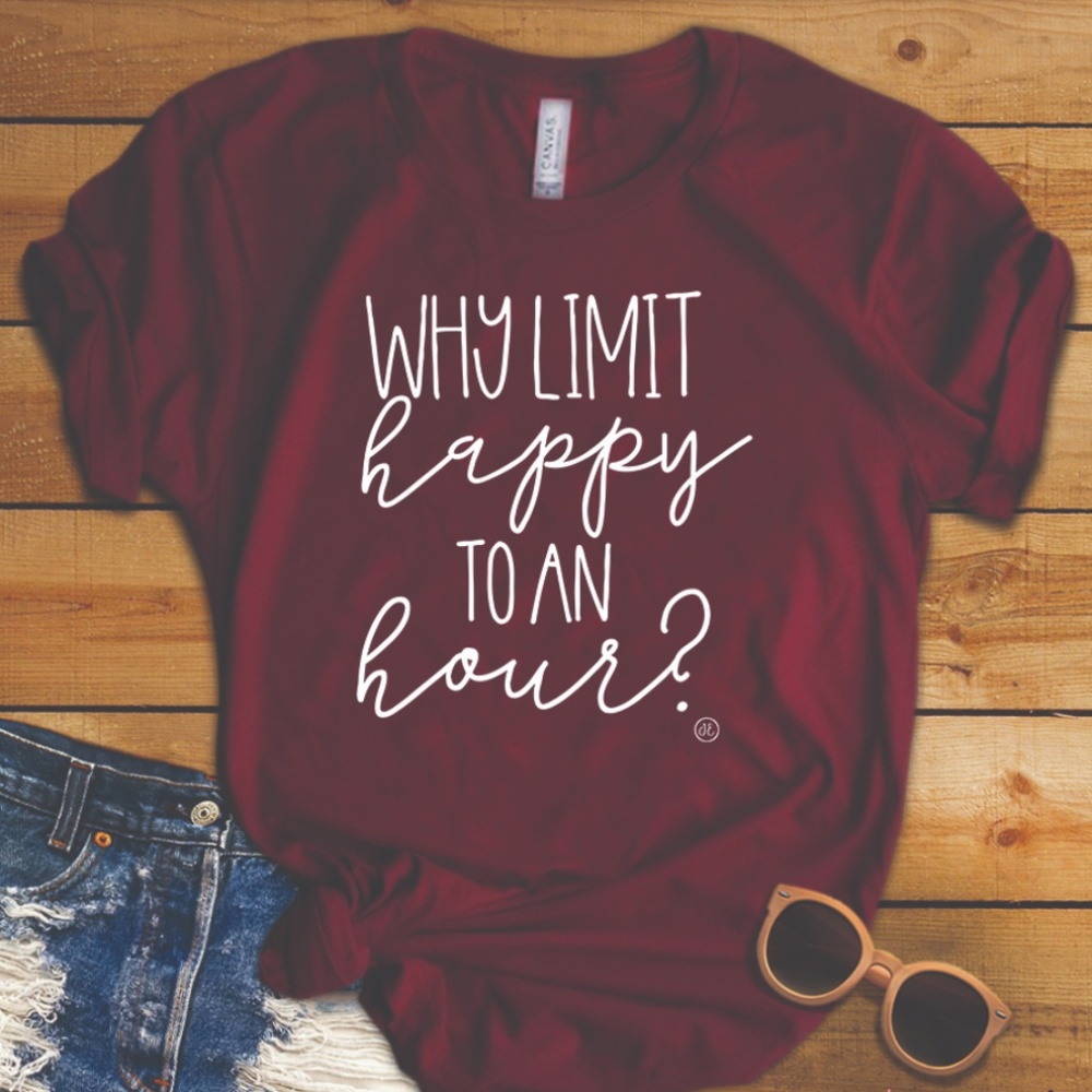 Why Limit Happy to an Hour Cotton Tee